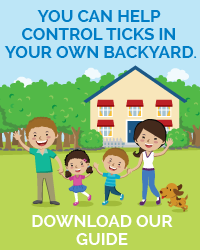 YOU CAN HELP CONTROL TICKS IN
YOUR OWN BACKYARD.